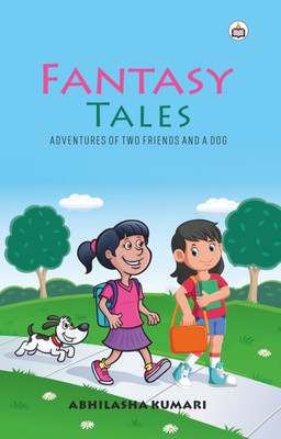 Fantasy Tales: Adventures Of Two Friends And A Dog(Paperback, Abhilasha Kumari)