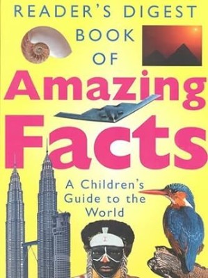 Book Of Amazing Facts: A Children's Guide To The World(Hardcover, Editors of Reader's Digest)