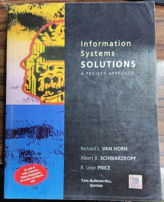 Information Systems Solutions -A Project Approach ( Old Book )(Paperback, Richard L Van Horn, Prabir K Sarkar, Leon Price R)