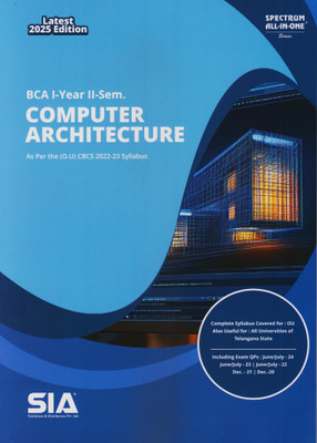 Computer Architecture BCA I-Year II-Sem As Per The (O.U) CBCS (2022-23) Syllabus Latest 2025 Edition(Paperback, SIA Team Of Experts)