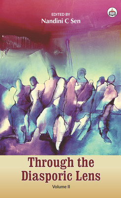 Through The Diasporic Lens (Volume II)(Hardcover, Nandini Sen Diasora)