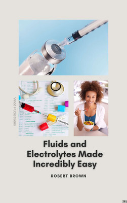 FLUIDS AND ELECTROLYTES MADE INCREDIBLY EASY (C281) BOOK By Robert Brown(Paperback, Robert Brown)