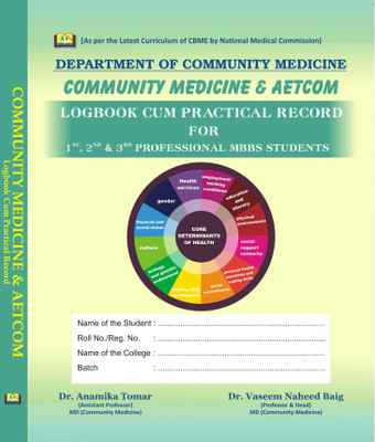 Department Of Community Medicine/community Medicine & Aetcom/logbook Cum Practical Record For 1st, 2nd & 3rd Professional Mbbs Students(Paperback, Dr. Anamika Tomar, Dr. Vaseem Naheed Baig) Department Of Community Medicine/community Medicine & Aetcom/logbook Cum Practical Record For 1st, 2nd & 3rd Professional Mbbs Students(Paperback, Dr. Anamika Tomar, Dr. Vaseem Naheed Baig)