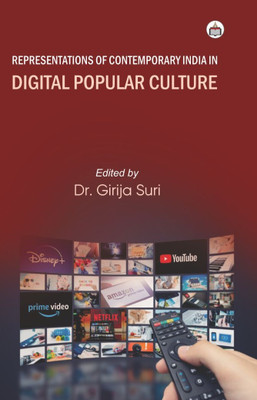 Representations Of Contemporary India In Digital Popular Culture(Hardcover, Dr. Girija Suri)