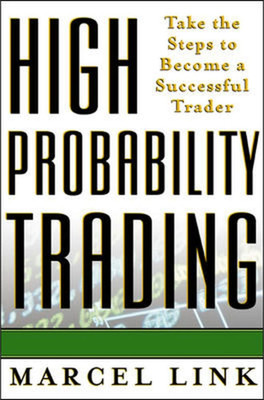 High Probability Trading: Take The Steps To Become A Successful Trader(Hardcover, Marcel Link)