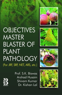 Objective Master Blaster Of Plant Pathology: (For JRF, SRF, NET, ARS, Etc.) - 2022(Paperback, S.K Biswas, Arshad Husain, Shivam Kumar, Dr. Kishan lal)