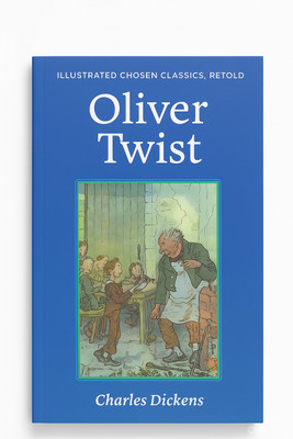 Oliver Twist (Illustrated Chosen Classics, Retold) – Charles Dickens(Paperback, Charles Dickens)