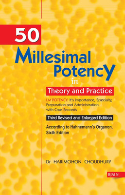 50 Millesimal Potency In Theory And Practice - LM Potency It's Importance, Speciality Prepration And Adminstration With Case Records 3rd Revised & Enlarged Edition(Paperback, Dr. Harimohon Choudhury)