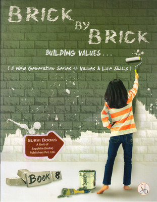 BRICK BY BRICK Building Values Book - 8 (A New Generation Series Of Values & Life Skills)(Paperback, Pooja Sharma)