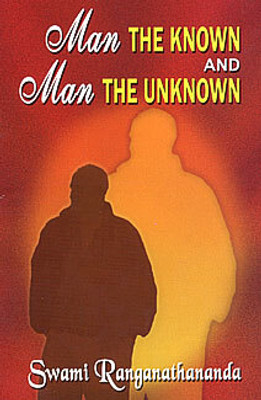 Man the Known and Man the Unknown(Paperback, Swami Ranganathananda)
