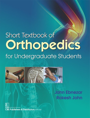Short Textbook Of Orthopedics For Undergraduate Students(Paperback, J. Ebnezar)