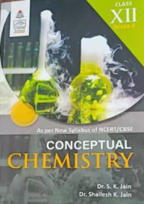 Conceptual Chemistry For Class 12 Vol.2 (As Per Syllabus Of NCERT/CBSE)(Paperback, Dr.S.K.Jain, Dr. Shailesh K. Jain)