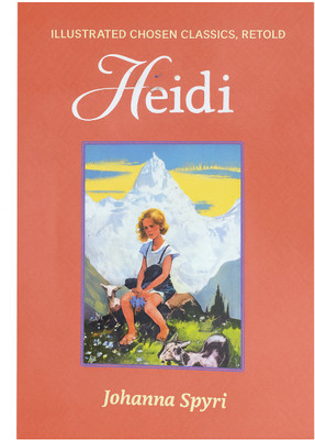 Heidi (Illustrated Chosen Classics, Retold) – Johanna Spyri(Paperback, Johanna Spyri)