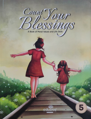 Count Your Blessings A Book Of Moral Values And Life Skills Class 5(Paperback, Dr Nalini Desai)