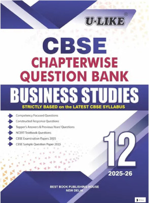 CLASS 12TH BUSINESS STUDIES U LIKE CBSE (2025/26) CHAPTERWISE QUESTION BANK STRICTLY BASED ON THE LATEST CBSE SYLLABUS 
1. Competency Focused Questions
2. Constructed Response Questions
3. Topper's Answers & Previous Years' Questions
4. NCERT Questions & Selected Exemplar Questions
5. CBSE Examinati