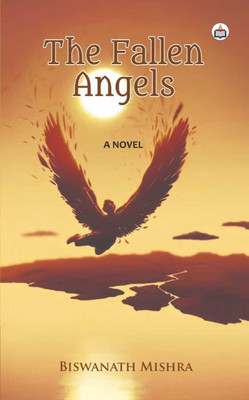 The Fallen Angels (A Novel)(Paperback, Biswanath Mishra)