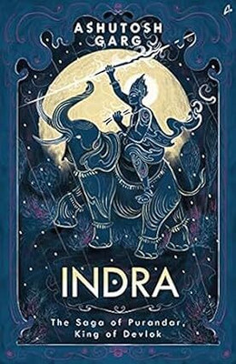 Indra: The Saga Of Purandar, The King Of Devlok (English)(Paperback, Marathi, Ashutosh Garg)