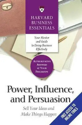 Power, Influence, And Persuasion - Sell Your Ideas And Make Things Happen(Paperback, Unkown)