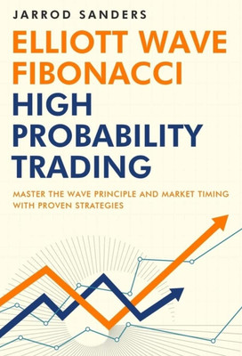 37
Elliott Wave - Fibonacci High Probability Trading: Master The Wave Principle And Market Timing With Proven Strategies(Paperback, Jarrod Sanders) 37
Elliott Wave - Fibonacci High Probability Trading: Master The Wave Principle And Market Timing With Proven Strategies(Paperback, Jarrod Sanders)