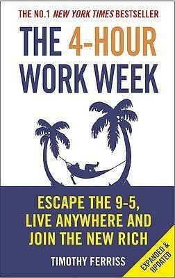 The 4-Hour Work Week: Escape The 9-5, Live Anywhere And Join The New Rich [Paperback] Ferriss, Timothy(Paperback, Timothy Ferriss)