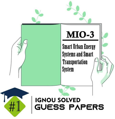 IGNOU MIO 3 Solved Guess Papers From IGNOU Study Material/Help Book/Guidebook Titled Smart Urban Energy Systems And Smart Transportation System For Exam Preparations (Latest Syllabus) IGNOU CSCDM Mio3(Paperback, BHAVYA KUMAR SAHNI) IGNOU MIO 3 Solved Guess Papers From IGNOU Study Material/Help Book/Guidebook Titled Smart Urban Energy Systems And Smart Transportation System For Exam Preparations (Latest Syllabus) IGNOU CSCDM Mio3(Paperback, BHAVYA KUMAR SAHNI)