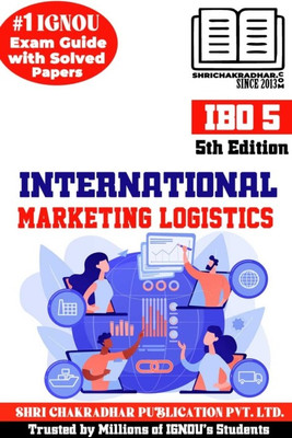 IGNOU IBO 5 Help Book International Marketing Logistics (5th Edition) (IGNOU Study Notes/Guidebook Chapter-Wise) For Exam Preparations With Solved Previous Year Question Papers Including Solved Sample Papers IGNOU PGDIBO Ibo5(Paperback, BHAVYA KUMAR SAHNI)