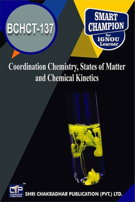 IGNOU BCHCT 137 Solved Guess Papers Pdf From IGNOU Study Material/Books Coordination Chemistry, States Of Matter And Chemical Kinetics For Exam Preparation (Latest Syllabus) IGNOU Bachelor Of Science (BSCG) (CBCS) Chemistry(Paperback, BHAVYA KUMAR SAHNI) IGNOU BCHCT 137 Solved Guess Papers Pdf From IGNOU Study Material/Books Coordination Chemistry, States Of Matter And Chemical Kinetics For Exam Preparation (Latest Syllabus) IGNOU Bachelor Of Science (BSCG) (CBCS) Chemistry(Paperback, BHAVYA KUMAR SAHNI)