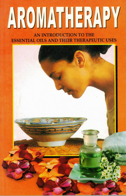 Aromatherapy Book (An Introduction To The Essential Oils & Their Therapeutic Uses)(Paperback, Dr. Rajeev Sharma)