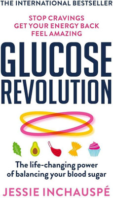 Glucose Revolution: The Life-Changing Power Of Balancing Your Blood Sugar Paperback By Jessie Inchauspe(Paperback, Jessie Inchauspe)
