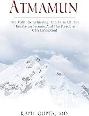 Atmamun: The Path To Achieving The Bliss Of The Himalayan Swamis(Paperback, M.d. Gupta, Kapil)