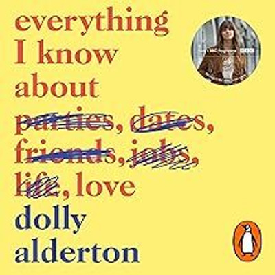 Everything I Know About Love(Paperback, Dolly Alderton and Penguin Audio)