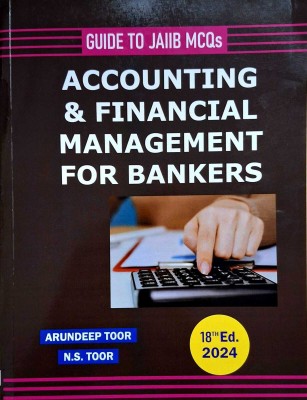 ACCOUNTING & FINANCIAL MANAGEMENT FOR BANKERS | 18TH Ed. 2024 | GUIDE TO CAIIB |(Paperback, ARUNDEEP TOOR, N.S. TOOR)