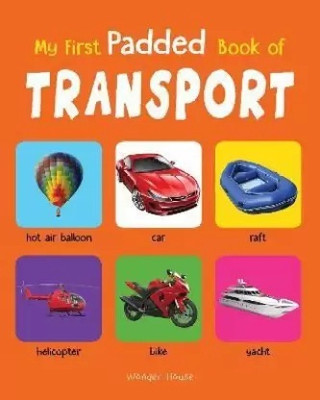 My First Padded Book Of Transport: Early Learning Padded Board Books For Children(Paperback, Wonder House Books)