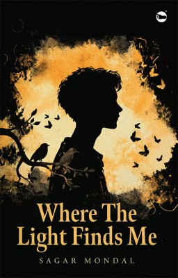 Where The Light Finds Me(Paperback, Sagar Mondal)