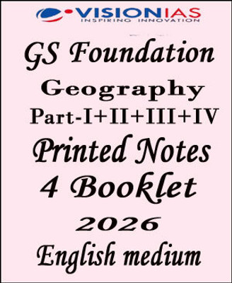 Vision IAS GS Foundation Geography Printed Notes (Part I–IV) – English Medium 2026(Paperback, vision ias)