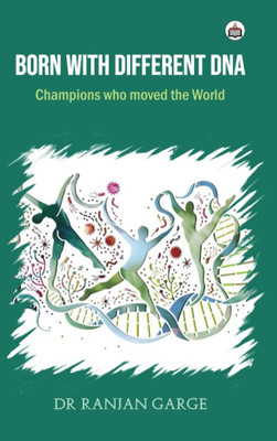 Born With Different DNA: Champions Who Moved The World(Paperback, Dr Ranjan Garge)