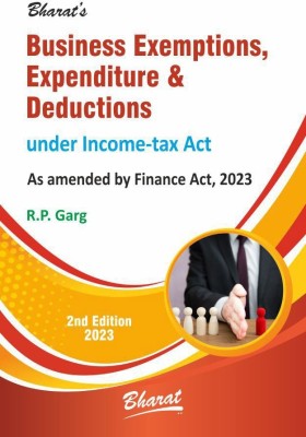 Bharat’s Business Exemptions, Expenditure & Deductions By R.P. Garg – 2nd Edition 2023(Paperback, R.P. Garg)