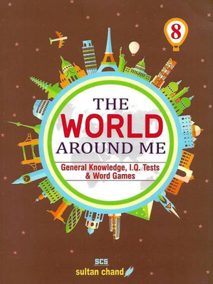 Sultan Chand THE WORLD AROUND ME Class 8 (General Knowledge, I.Q. Tests & Word Games)(Paperback, Rajender Pal, Madhu Sharma)