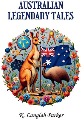 Australian Legendary Tales(Paperback, K. Langloh Parker)