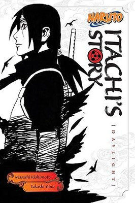Naruto: Itachi'S Story, Vol. 1 Daylight(Paperback, Takashi Yano and Jocelyne Allen)