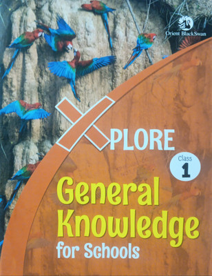 Xplore General Knowledge For Schools Class 1(Pepper back, Orient black swan)