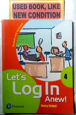 Let's Log In Anew! Class-4(Old Book)(PEARSON EDUCATION PVT. LTD., NANCY SEHGAL)