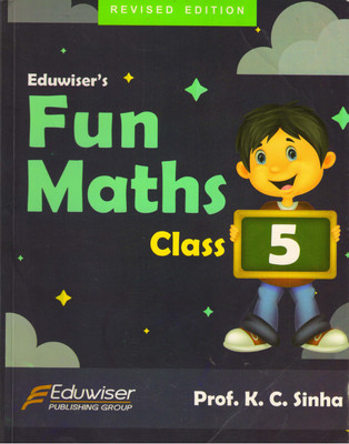 Eduwiser's Fun Maths Class - 5(Paperback, Prof. K. C. Sinha)