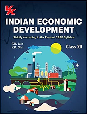 Indian Economic Development For Class 12 | CBSE (NCERT Solved) | Examination 2023-2024 | By TR Jain & VK Ohri(Paperback, TR Jain & VK Ohri)