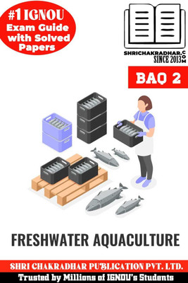 IGNOU BAQ 2 Solved Guess Papers From IGNOU Study Material/Help Book/Guidebook Titled Freshwater Aquaculture For Exam Preparations (Latest Syllabus) IGNOU DAQ IGNOU Diploma In Aquaculture Baq2(Paperback, BHAVYA KUMAR SAHNI)