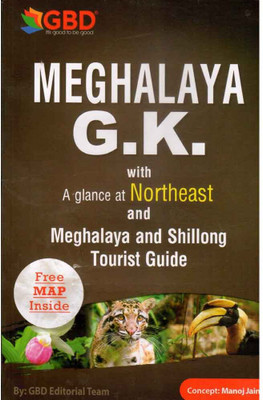 MEGHALAYA G.K. With A Glance At Northeast And Meghalaya And Shillong Tourist Guide: Free MAP Inside(Paperback, GBD Editorial Board, Concept By Manoj Jain)