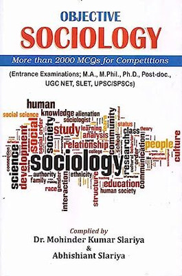 Objective Sociology : More Than 2000 MCQ's For Competitions(Hardcover, Dr. Mohinder Kumar Slariya, Abhishiant Slariya)