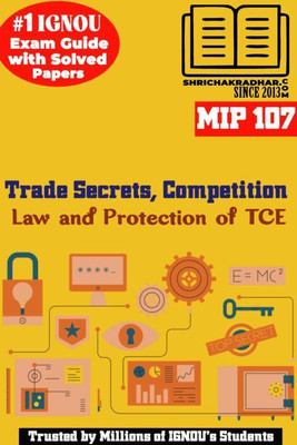 IGNOU MIP 107 Solved Guess Papers From IGNOU Study Material/Book Titled Trade Secrets, Competition Law And Protection Of TCE For Exam Preparations (Latest Syllabus) IGNOU PGDIPR IGNOU Post Graduate Diploma In Intellectual Property Rights(Paperback, BHAVYA KUMAR SAHNI) IGNOU MIP 107 Solved Guess Papers From IGNOU Study Material/Book Titled Trade Secrets, Competition Law And Protection Of TCE For Exam Preparations (Latest Syllabus) IGNOU PGDIPR IGNOU Post Graduate Diploma In Intellectual Property Rights(Paperback, BHAVYA KUMAR SAHNI)