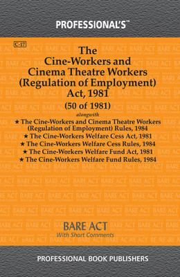 Cine-Workers And Cinema Theatre Workers (Regulation Of Employment) Act, 1981 Alongwith Rules(Paperback, Professional)