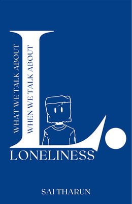 What We Talk About When We Talk About Loneliness(Paperback, Sai Tharun)
